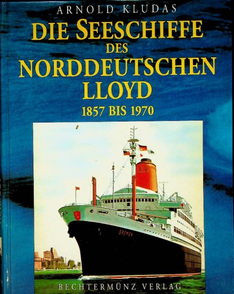 Die Seeschiffe des Norddeutschen Lloyd 1857 bis 1970