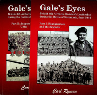Rymen, C - Gale's Eyes (2 volumes). British 6th Airborne Division's Leadership during the Battle of Normandy, June 1944