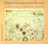 Donkersloot-de Vrij, Marijke - Drie Generaties Blaeu. Amsterdamse Cartografie en Boekdrukkunst in de Zeventiende eeuw