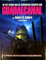 Robert D. Ballard - Op het spoor van de verdwenen schepen van Guadalcanal. De spookvloot van de Stille Oceaan geeft haar geheimen prijs.