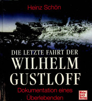 Schon, H - Die Letzte Fahrt der Wilhelm Gustlof. Dokumentation eines Uberlebenden