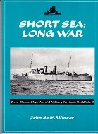 Winser, John de S. - Short Sea, Long War. Cross-Channel Ships' Naval and Military Service in World War II