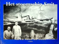 Belder, A - Het Stoomschip Smit. Varen naar de oost