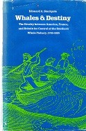 Stackpole, A - Whales and Destiny. The Rivalry between Amsrica, France and Britain for Control of the Southern Whale Fishery, 1785-1825