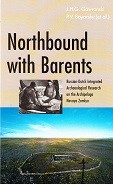 Gawronski, J.H.G. and P.V. Boyarski - Northbound with Barents. Russian-Dutch Integrated Archaeological Research on the Archipelago Novya Zemlya