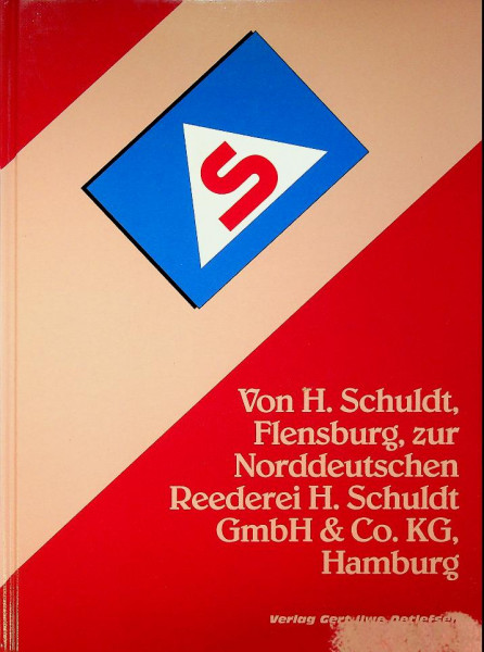 Von H. Schuldt, Flensburg zur Norddeutschen Reederei H. Schuldt GmbH and Co. KG, Hamburg
