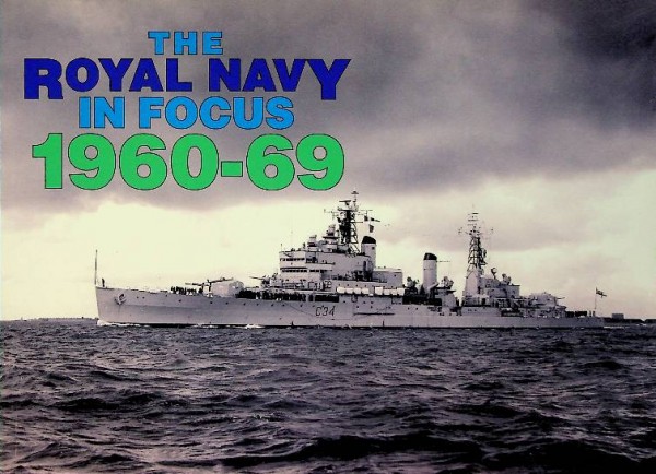 The Royal Navy in Focus 1960-1969