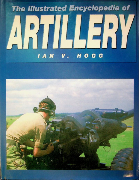 The Illustrated Encyclopedia of Artillery