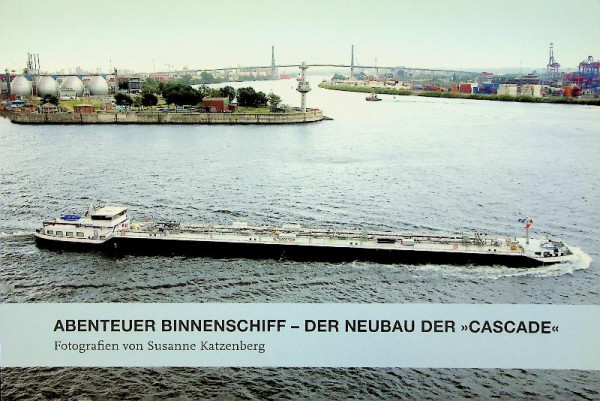 Abenteuer Binnenschiff- Der Neubau der Cascade