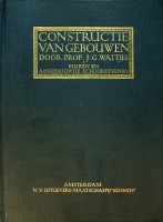 Wattjes, J.G. - Constructie van gebouwen, deel 1 Muren en aangebouwde schoorsteenen