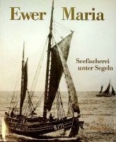 Broelmann, J. and T. Weski - Ewer Maria. Seefischerei unter Segeln