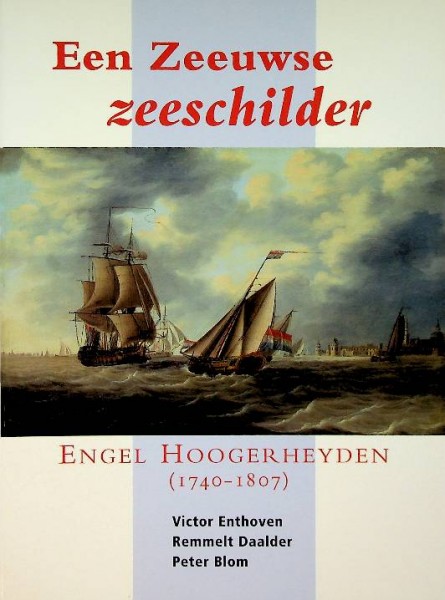 Een Zeeuwse zeeschilder. Engel Hoogerheyden