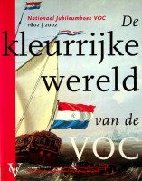 Akveld, Leo en Els M. Jacobs - De kleurrijke wereld van de VOC. Nationaal jubileumboek VOC 1602-2002
