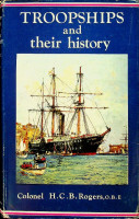 Rogers, H.C.B. - Troopships and their history