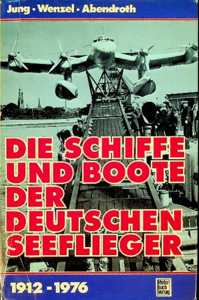 Die Schiffe und Boote Der Deutschen Seeflieger 1912-1976