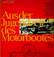 Schult, J - Aus der Jugendzeit des Motorbootes. Ein nachdenklich erheiternder Beitrag zur technischen Entwicklungsgeschichte von Wassersport und Bootsbau