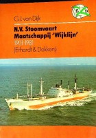 Dijk, G.J. van - N.V. Stoomvaart Maatschappij WIJKLIJN 1901-1981 (Erhardt en Dekkers). Erato monografie deel 6