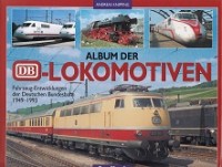Knipping, A - Album der DB-Lokomotiven. Fahrzeug-Entwicklungen der Deutschen Bundesbahn 1949-1993