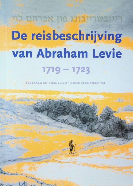 De Reisbeschrijving van Abraham Levie 1719-1723