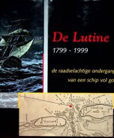 Huiskes, Bert e.a. - De Lutine 1799-1999. De raadselachtige ondergang van een schip vol goud