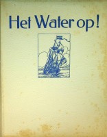 Kampen, H.C.A. van - Het water op!. Een watersport-album