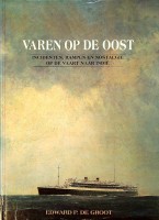 Groot, Edward P. - Varen op de Oost. De Incidenten, rampen en nostalgie op de vaart naar Indie