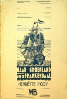 Mooy, H - Naar Groenland met de Frankendaal. Historische verhaal naar het Journaal van Commandeur Maarten Mooy