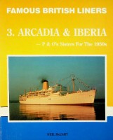 McCart, N - Famous Beritish Liners 3, Arcadia and Iberia. P&O's Sisters for the 1950s
