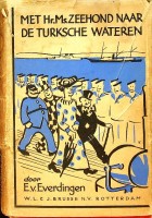 Everdingen, E. van - Met Hr.Ms. Zeehond naar de Turksche wateren