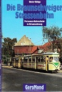 Holtge, D - Die Braunschweiger Strassenbahn. Personen-Nahverkehr in Braunschweig