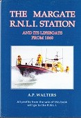 Walters, A.P. - The Margate R.N.L.I. Station. And its Lifeboats from 1860