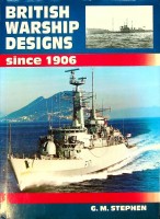 Stephen, G.M. - British Warship Designs since 1906