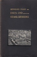 Osann, B - Eisen- und Stahlgiesserei. Fur den gebrauch beim unterricht, beim selbststudien und in der praxis