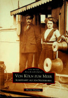 Bocking, W - Von Koln zum Meer. Schifffahrt auf dem Niederrhein