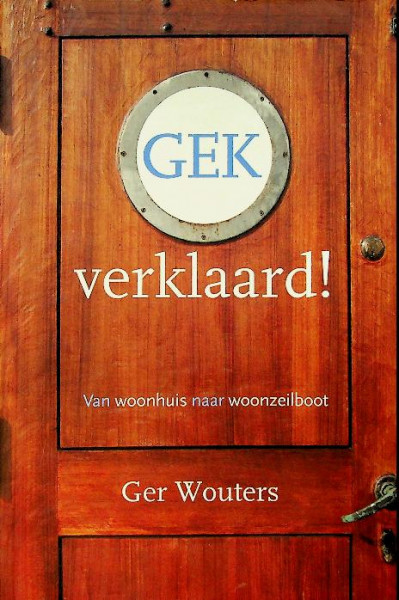 Gek Verklaard!, van woonhuis naar woonzeilboot