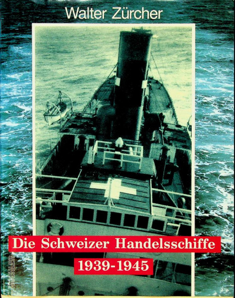 Die Schweizer Handelsschiffe 1939-1945