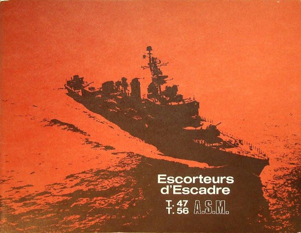 Brochure Escorteurs d'Escadre T. 47 - T. 56 A.S.M.