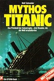 Schneider, W - Mythos Titanic. Das Protokoll der Katasrophe-drei Stunden, die die Welt erschutterten