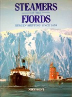 Bent, Mike - Steamers of the Fjords. Bergen Shipping Since 1839