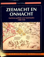 Sicking, L - Zeemacht en Onmacht. Maritieme politiek in de Nederlanden 1488-1558