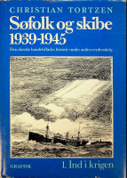 Tortzen, Chr. - Sofolk og Skibe 1939-1945 (4 volumes Complete). Den Danske handelsflades historie under anden verdenskrig