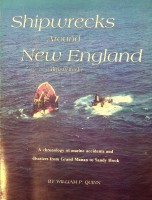 Quinn, William P - Shipwrecks around New England. A Chronology of marine accidents and disasters from Grand Manan to Sandy Hook