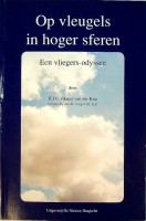 Kop, H.J.E. van der - Op Vleugels in Hoger Sferen. Een Vliegers-Odyssee