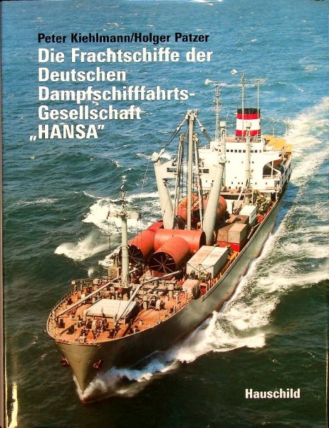 Die Frachtschiffe der Deutschen Dampfschiffahrts Gesellschaft Hansa