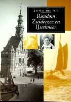 Auteur onbekend - Rondom Zuiderzee en IJsselmeer. Zo was die tijd