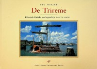 Meijer, F - De Trireme. Klassiek-Grieks oorlogsschip weer te water