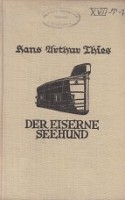 Thies, H.A. - Der Eiserne Seehund. Wilhelm Bauer der Erfinder des U-Boots