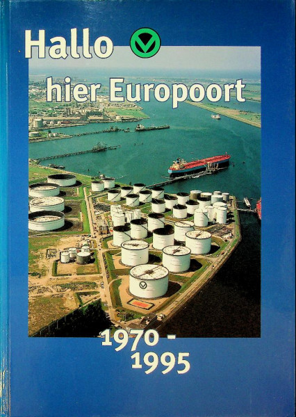 Hallo hier Europoort 1970-1995
