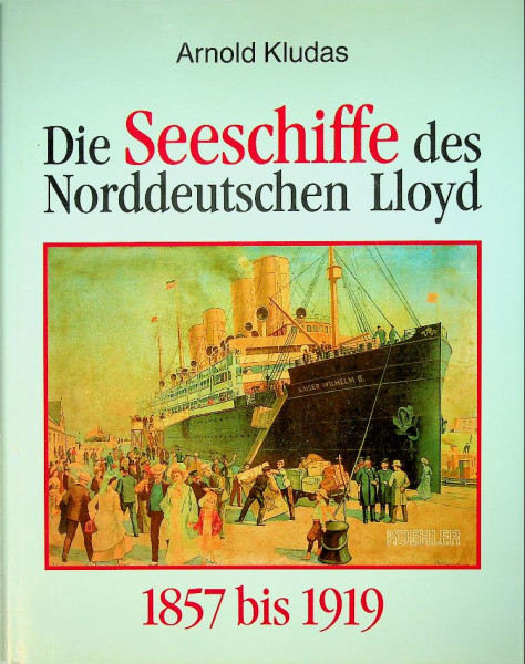 Die Seeschiffe des Norddeutschen Lloyd 1857-1919