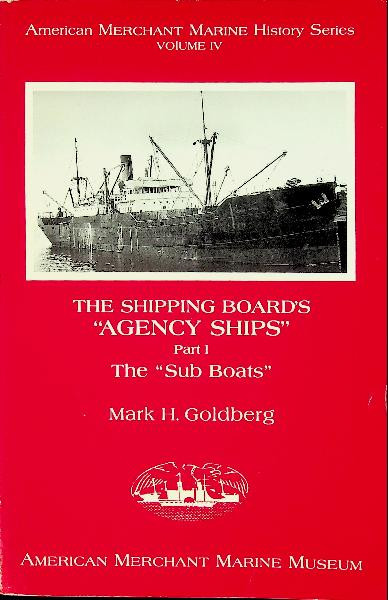 The Shipping Boards Agency Ships part I The Sub Boats